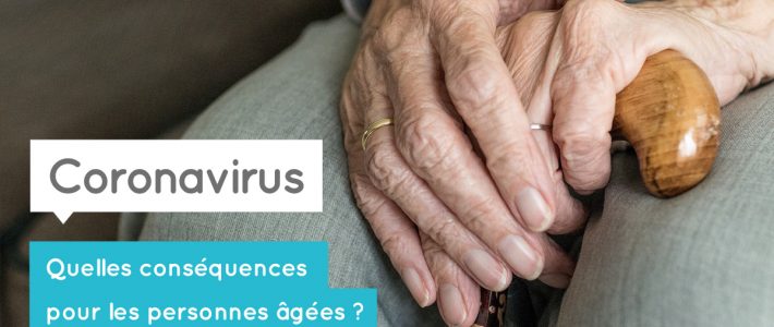 Coronavirus : quelles conséquences pour les personnes âgées ? Coronavirus : quelles conséquences pour les personnes âgées ?